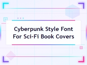 Cyberpunk Fonts for Sci-Fi Book Covers | Dark Futuristic Style Typefaces
