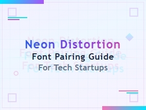 Neon Distortion Font Pairing Guide for Tech Startups